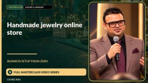 Handmade Jewelry Online Store Business Setup from Zero: Full Masterclass Video Series course cover