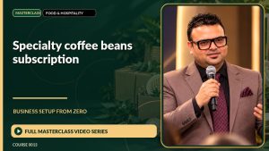 Specialty Coffee Beans Subscription Business Setup from Zero: Full Masterclass Video Series course cover