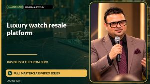 Luxury Watch Resale Platform Business Setup from Zero: Full Masterclass Video Series course cover