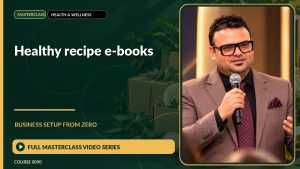 Healthy Recipe E-Books Business Setup from Zero: Full Masterclass Video Series course cover