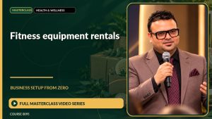 Fitness Equipment Rentals Business Setup from Zero: Full Masterclass Video Series course cover