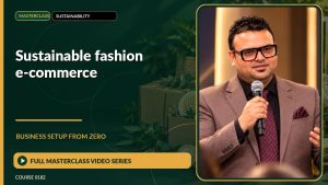 Sustainable Fashion E-Commerce Business Setup from Zero: Full Masterclass Video Series course cover