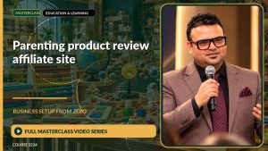 Parenting Product Review Affiliate Site Business Setup from Zero: Full Masterclass Video Series course cover