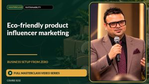 Eco-Friendly Product Influencer Marketing Business Setup from Zero: Full Masterclass Video Series course cover