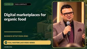 Digital Marketplaces For Organic Food Business Setup from Zero: Full Masterclass Video Series course cover
