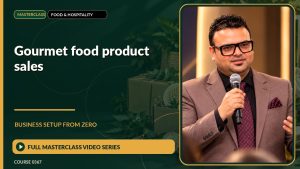 Gourmet Food Product Sales Business Setup from Zero: Full Masterclass Video Series course cover