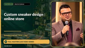 Custom Sneaker Design Online Store Business Setup from Zero: Full Masterclass Video Series course cover