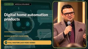 Digital Home Automation Products Business Setup from Zero: Full Masterclass Video Series course cover